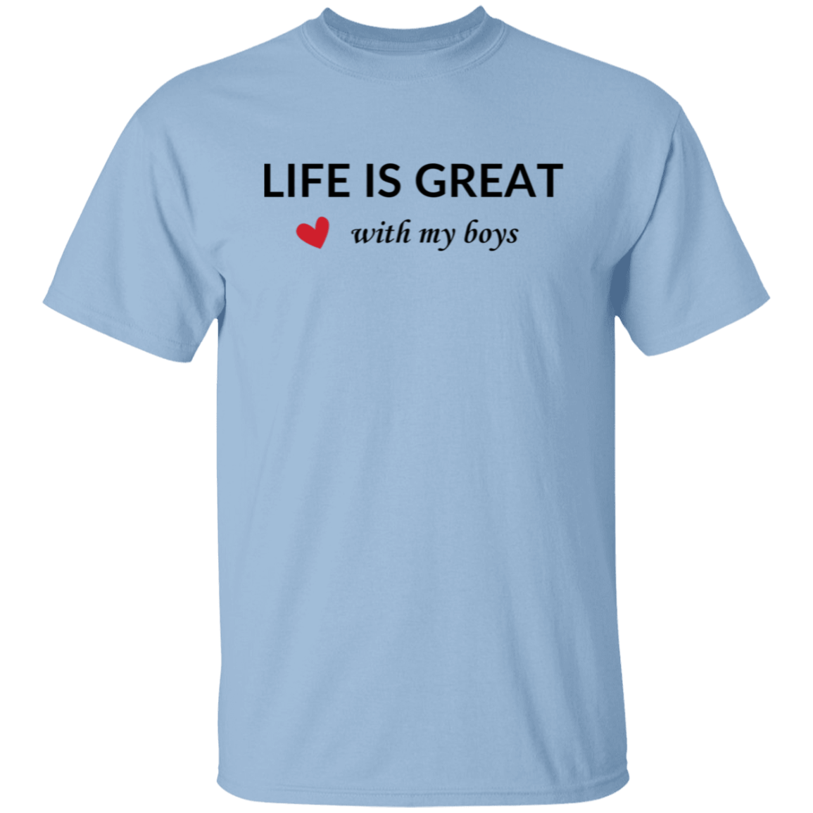 Life is Great... T-Shirt