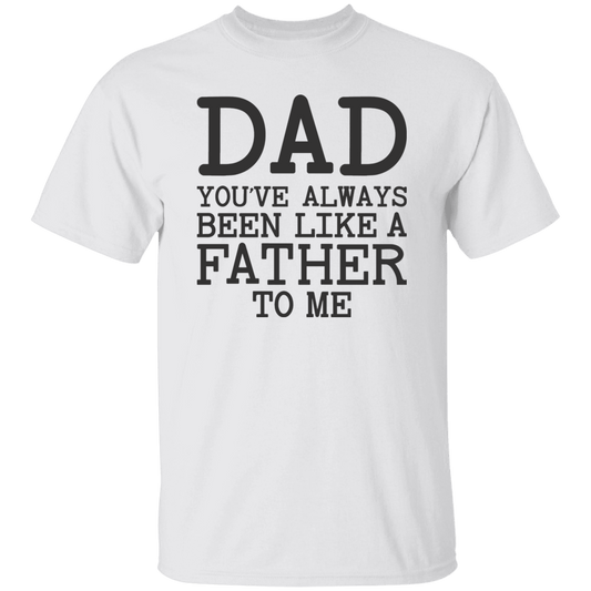 Dad You've Always T-Shirt