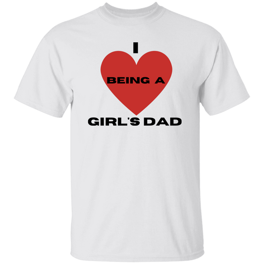 I Love Being A Girl Dad T-Shirt