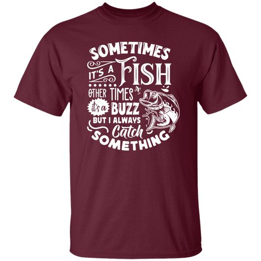Sometimes It's A Fish T-Shirt