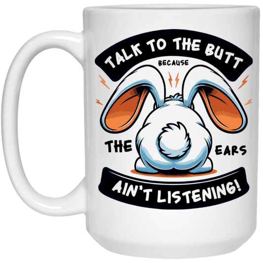 Talk to the Butt White 15oz Mug