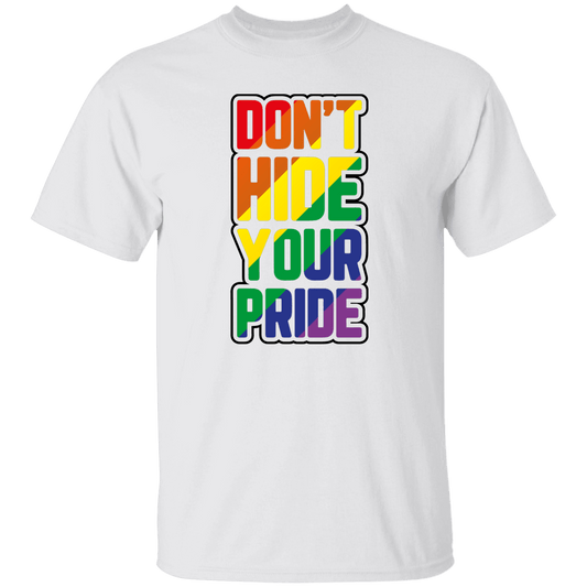Don't Hide Your Pride T-Shirt