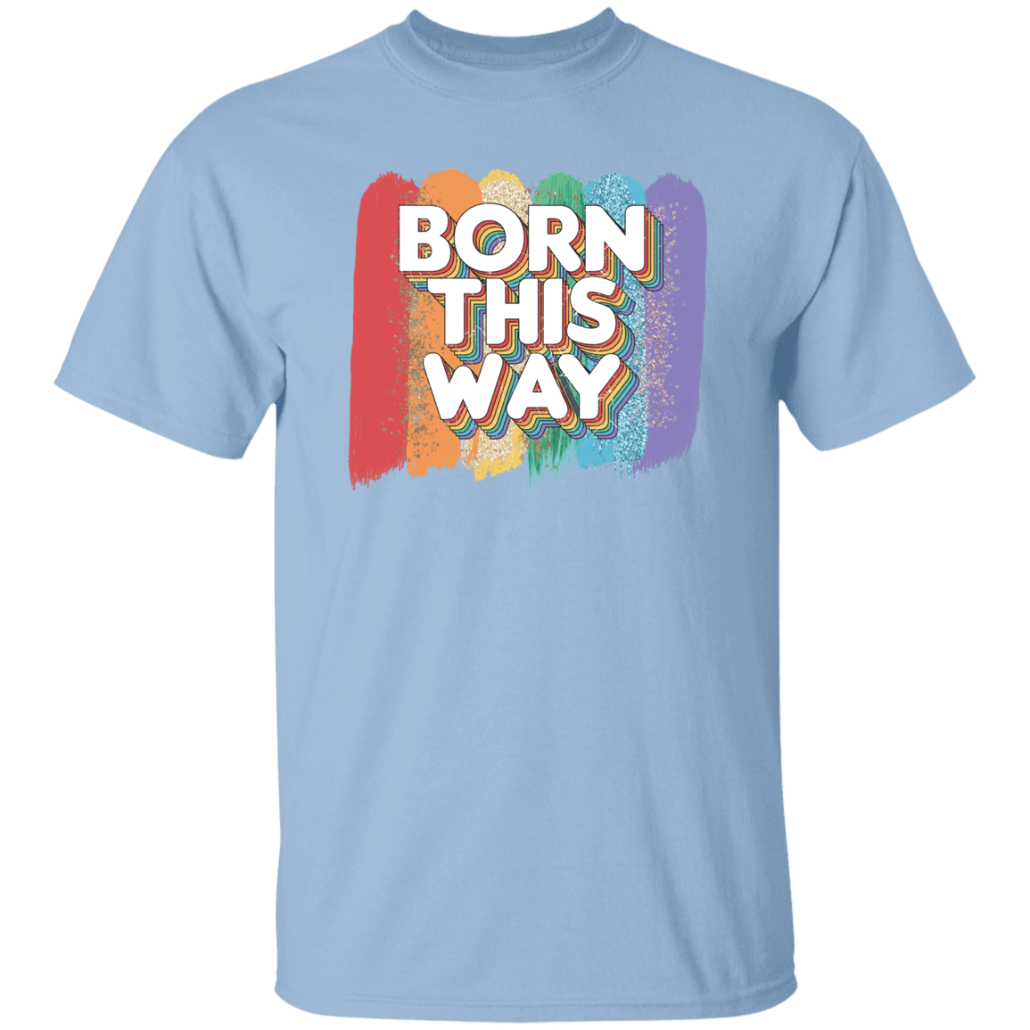 Born This way T-Shirt