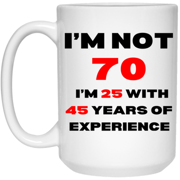 I'm Not 70  White 15oz Mug