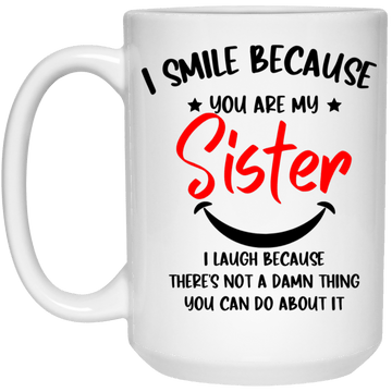 I Smile because (Sister) White 15oz Mug