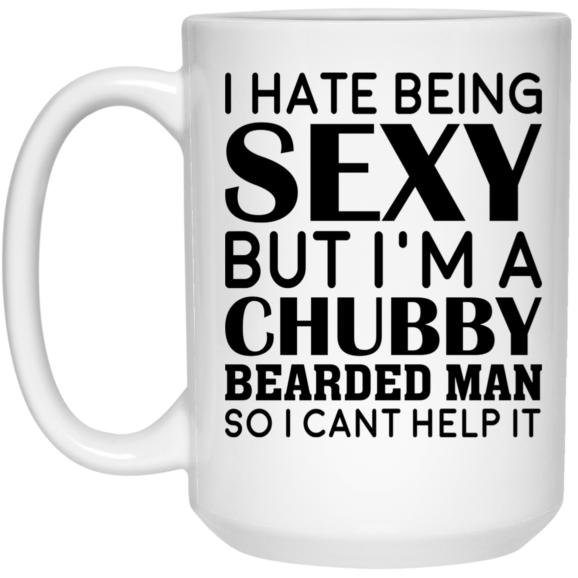 I Hate Being Sexy...White Mug