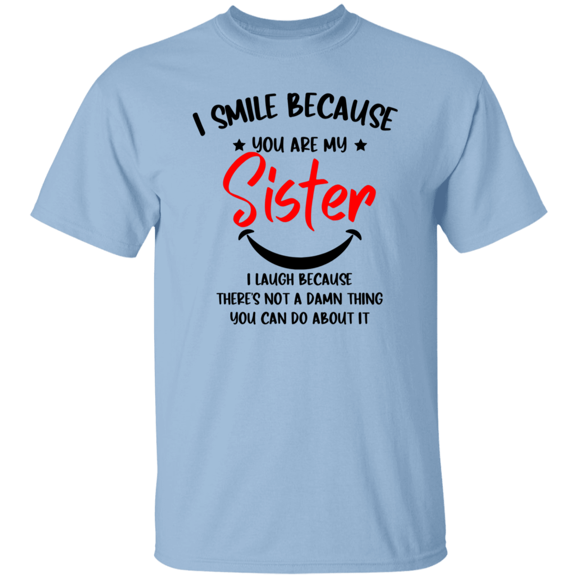 I Smile because (Sister) T-Shirt