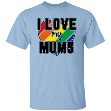 I Love My Mums T-Shirt