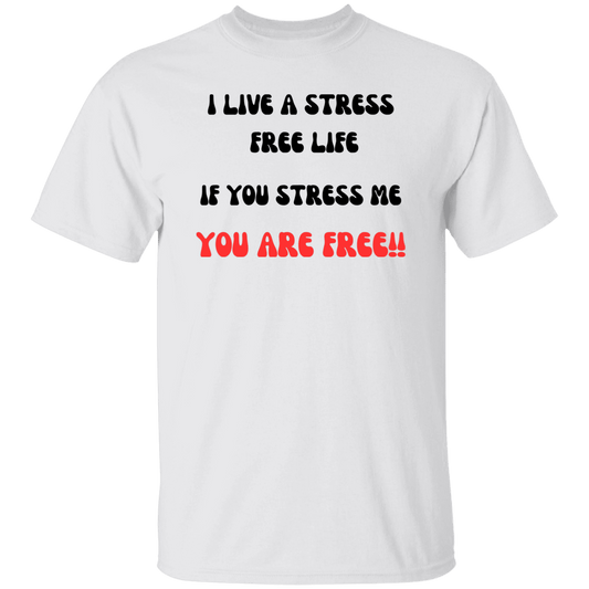 i Live a Stress free Life T-Shirt