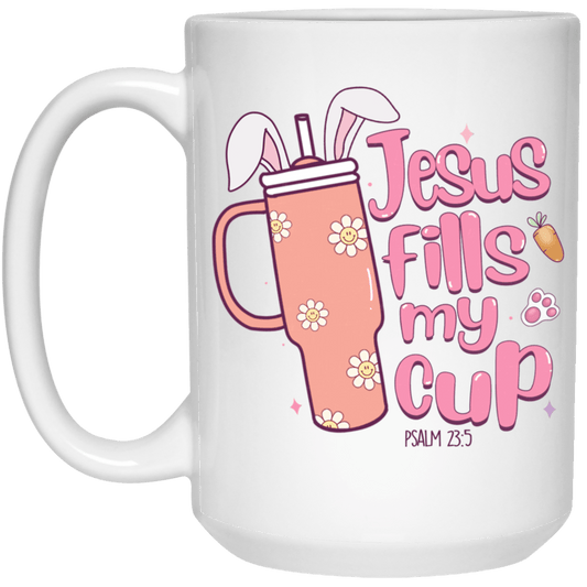 Jesus Fills my Cup White 15oz Mug