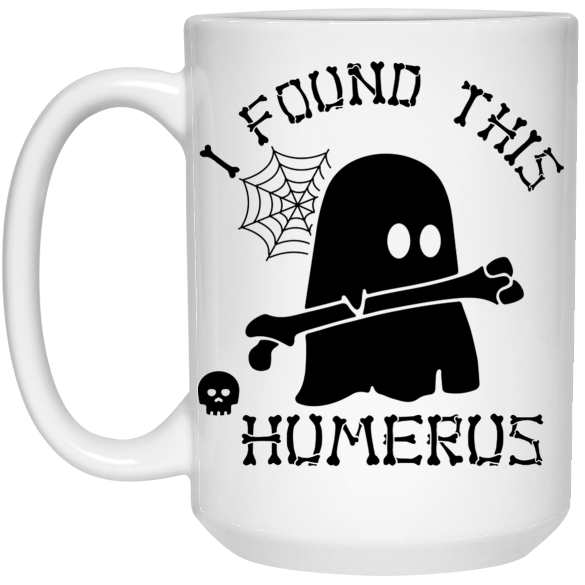 I Found This Humerus  White Mug