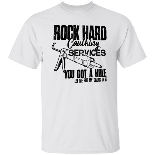 Rock Hard Caulking Services...T-Shirt