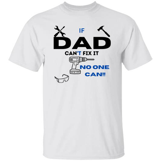 If Dad Can't Fix It...T-Shirt