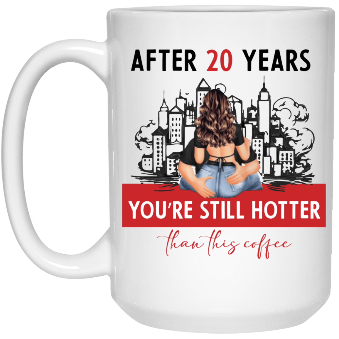 After 20 Years 15oz White Mug