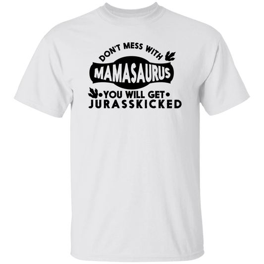Don't mess with Mamasaurus T-Shirt