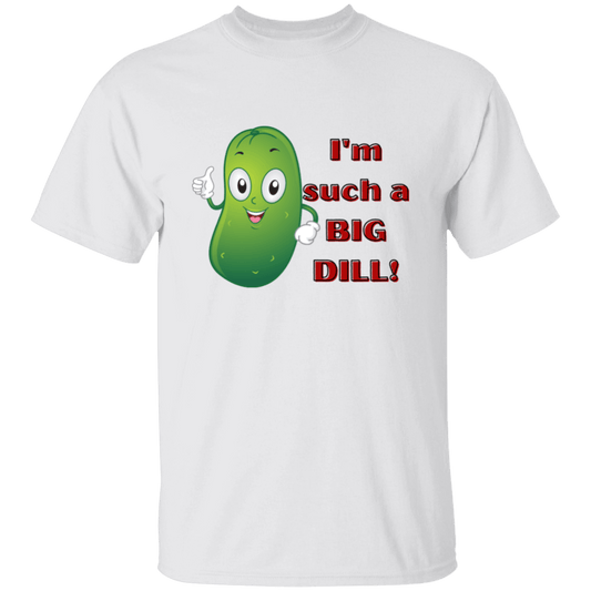 I'm such a Dill  T-Shirt