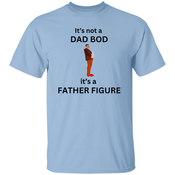 It's not A Dad Bod... T-Shirt