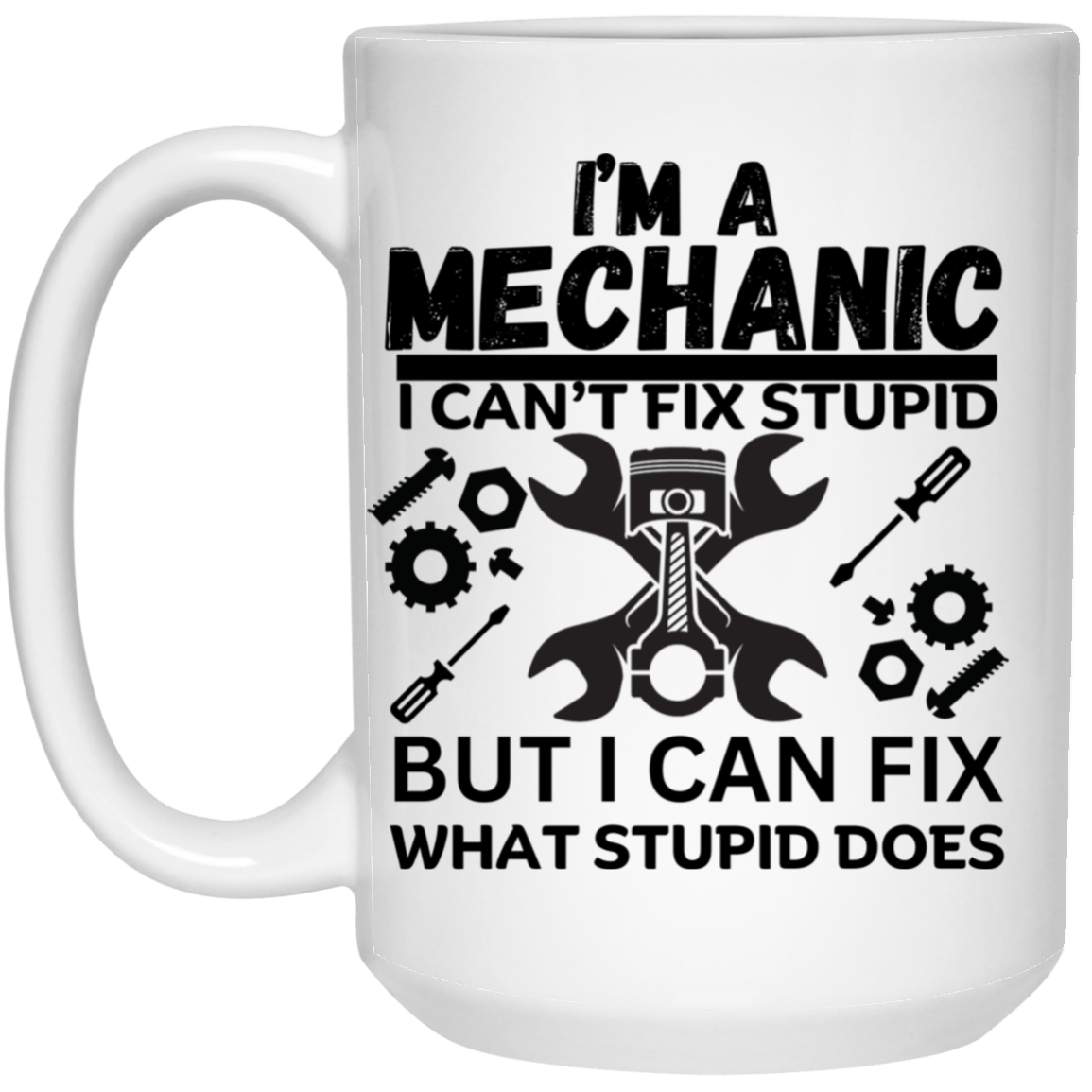 I'm A Mechanic White Mug