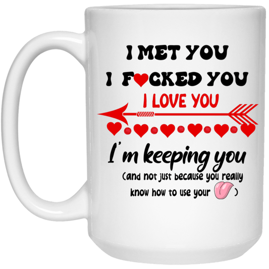 15OZ Ceramic Mug - I Met You...White Mug - forallmylove39