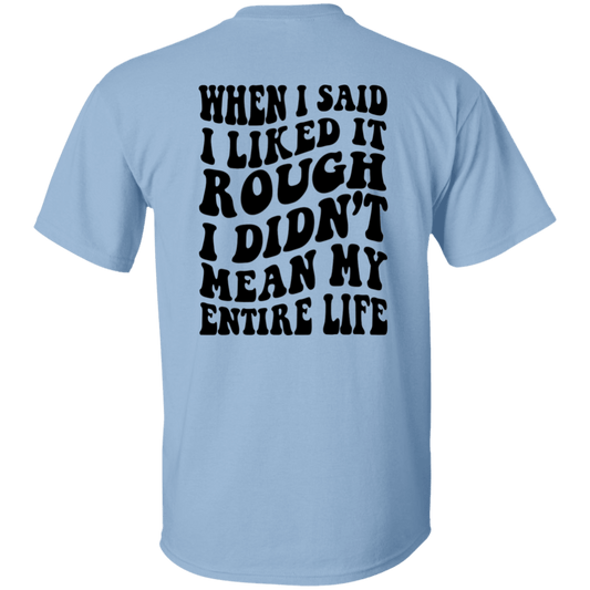 I Like It Rough T-Shirt