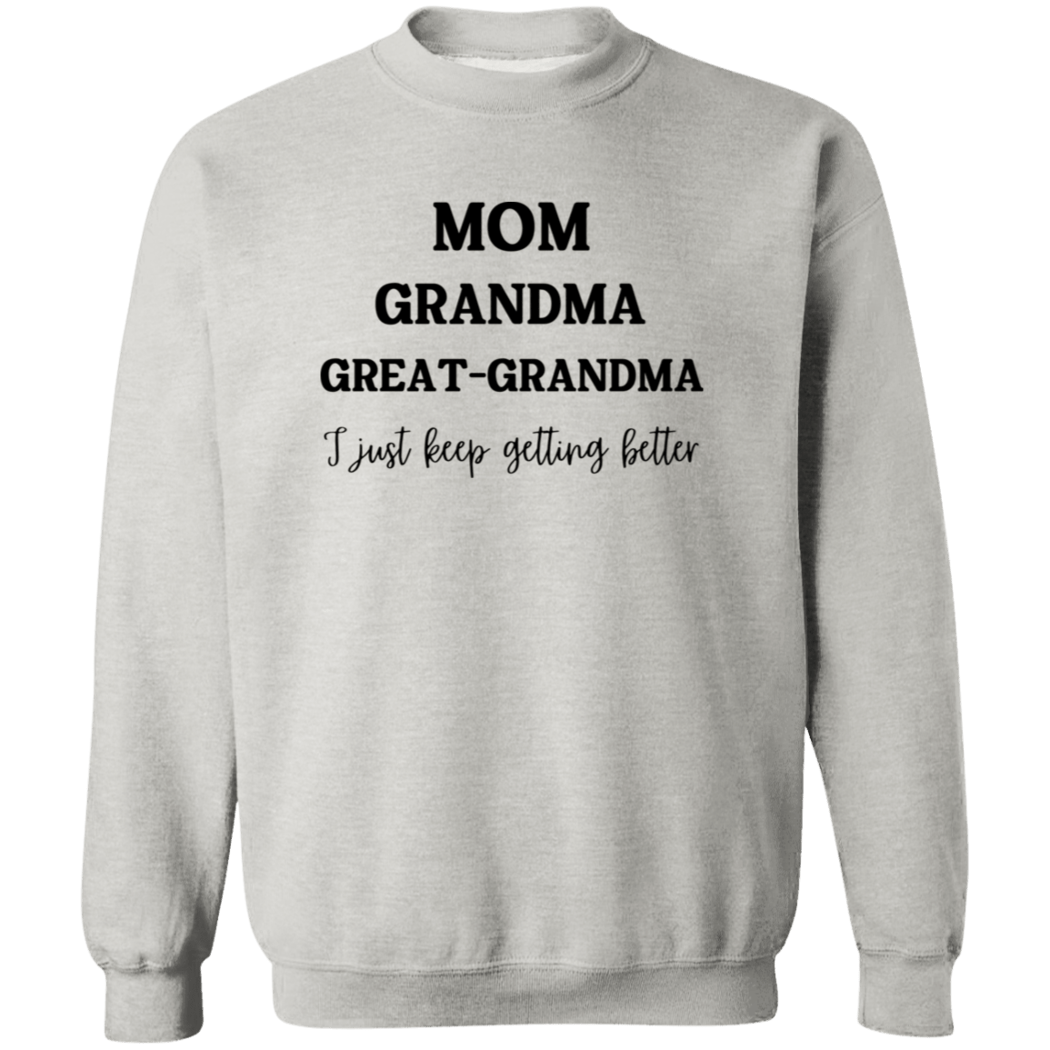 Mom. Grandma, great-Grandma Crewneck Sweatshirt