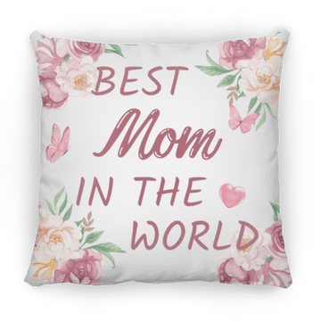 BEST MOM IN THE WORLD  Medium Square Pillow