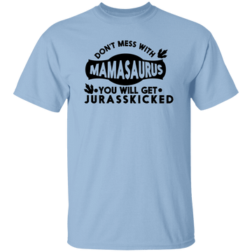 Don't mess with Mamasaurus T-Shirt