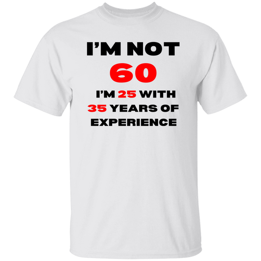 I'm Not 60...T-Shirt
