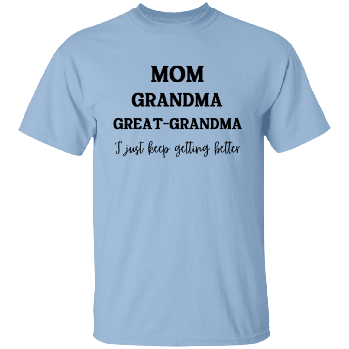 Mom. Grandma, Great- Grandma T-Shirt