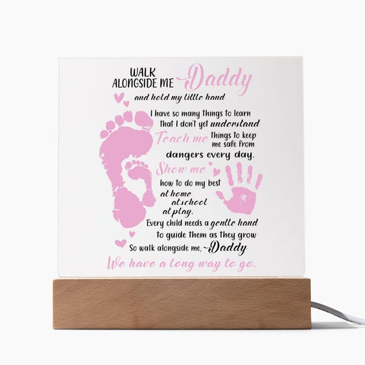 Daddy Walk Alongside Me- Square Acrylic Plaque