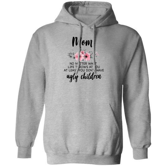 Mom no ugly children ..Pullover Hoodie
