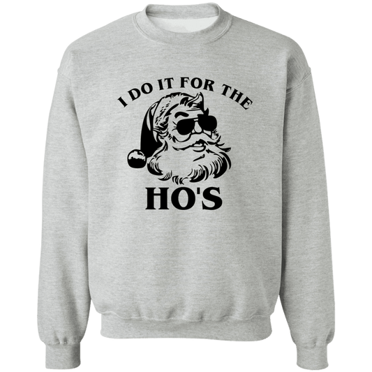 I do it for the HO's Crewneck Pullover Sweatshirt