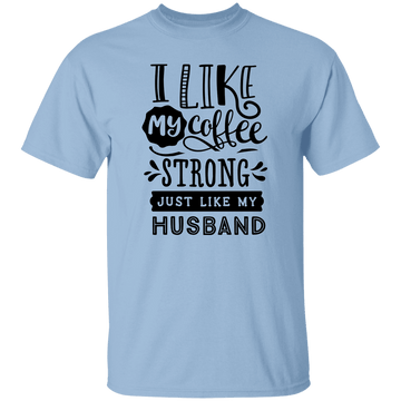 Strong Coffee Like Husband T-Shirt