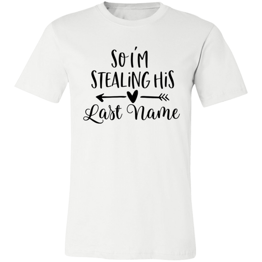 I'm Stealing His Last Name Unisex Jersey Short-Sleeve T-Shirt