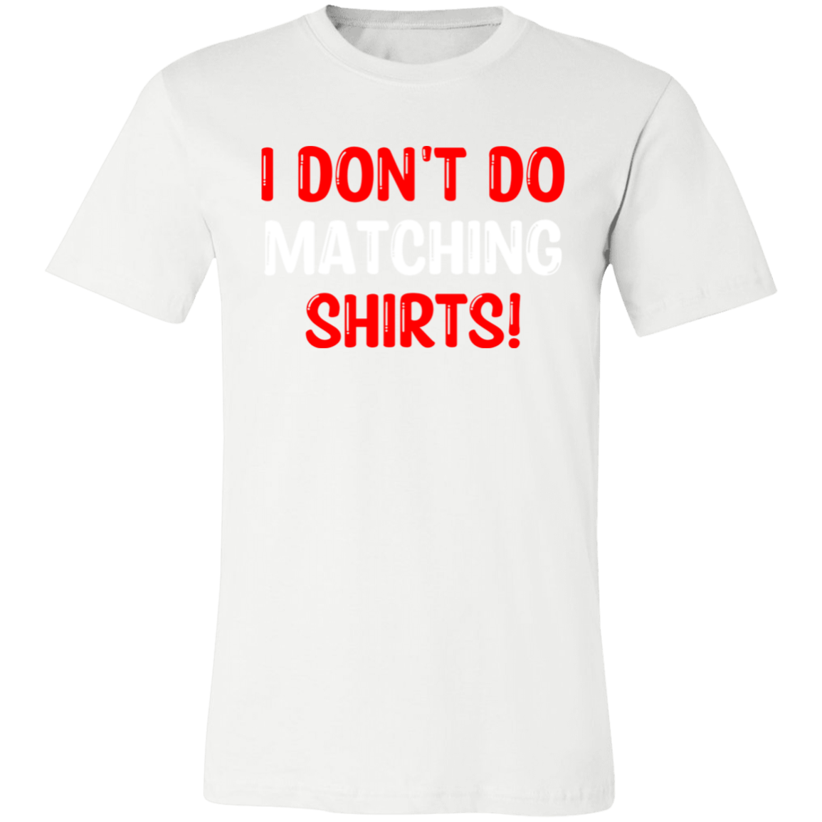 I Don't Do Matching Shirts Unisex Jersey Short-Sleeve T-Shirt