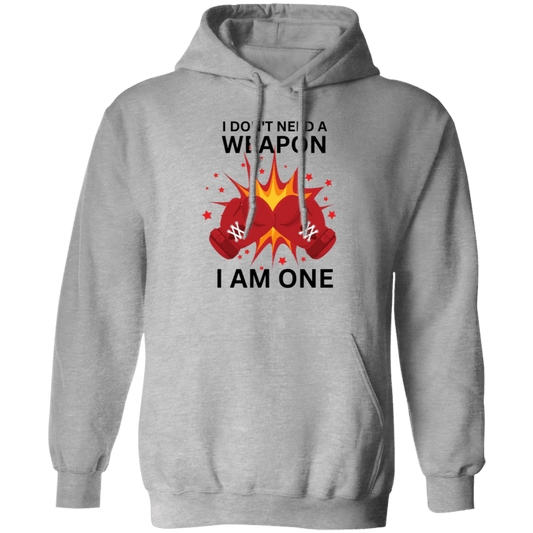 Don't Need A Weapon Pullover Hoodie