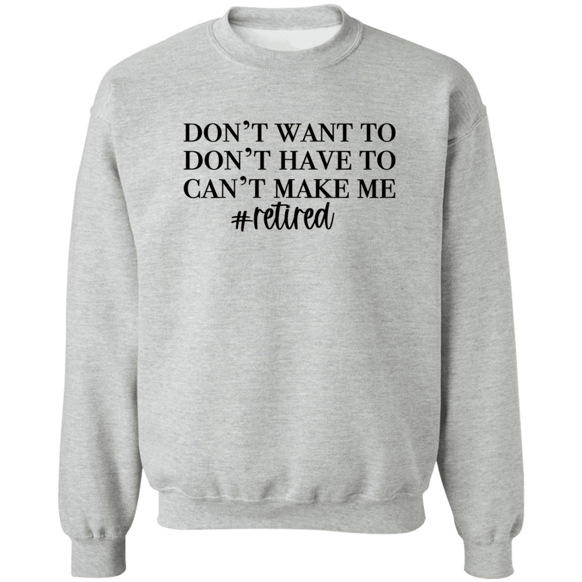 Don't want to Crewneck Pullover Sweatshirt