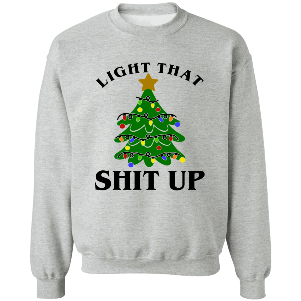 Light that $hit Up Crewneck Pullover Sweatshirt