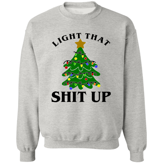 Light that $hit Up Crewneck Pullover Sweatshirt