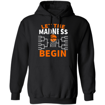 Let The Madness Begin Pullover Hoodie