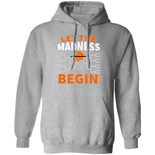Let The Madness Begin Pullover Hoodie