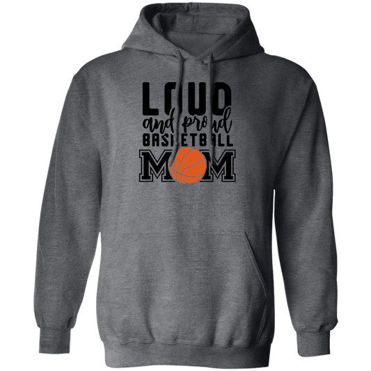 Loud Basketball Mom  Pullover Hoodie