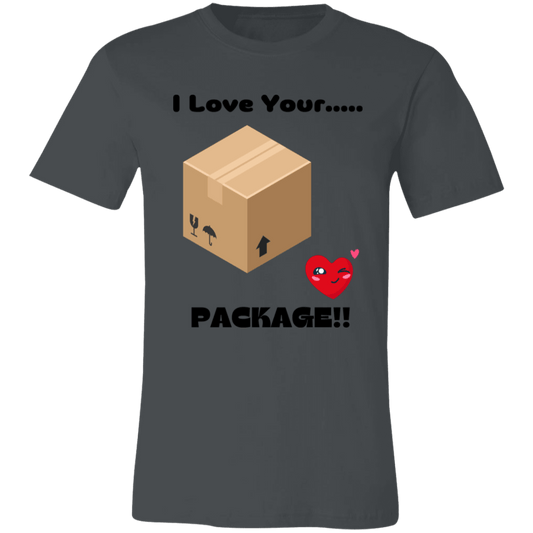 I Love Your Package Unisex Jersey Short-Sleeve T-Shirt