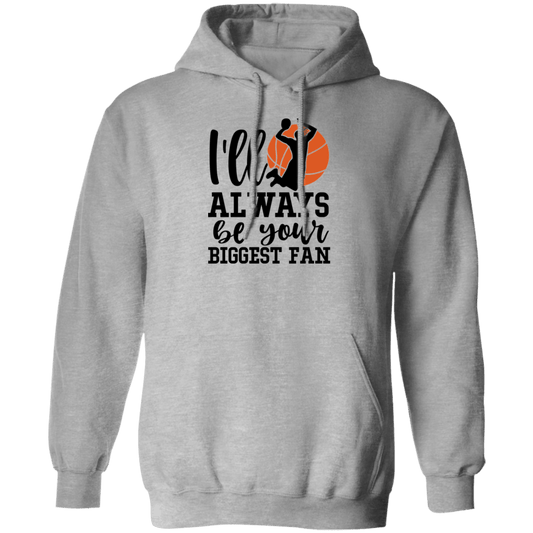 Your biggest fan...Pullover Hoodie