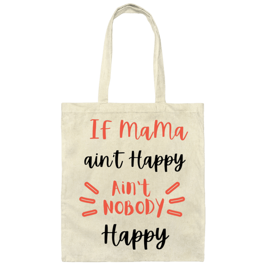 If Mama ain't Happy  Canvas Tote Bag
