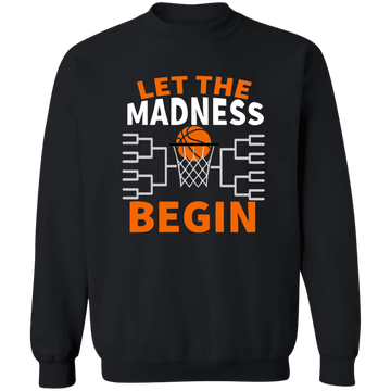 Let The Madness Begin Crewneck Pullover Sweatshirt