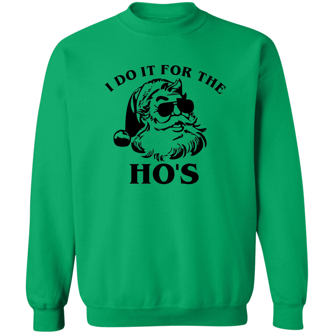 I do it for the HO's Crewneck Pullover Sweatshirt