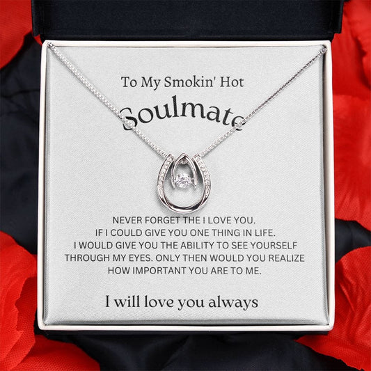 To My Smokin' Hot Soulmate - Lucky in Love Necklace