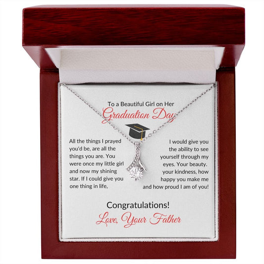To A Beautiful Girl on Her Graduation Day Love Your Father - Alluring Beauty Necklace